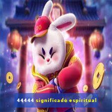 44444 significado espiritual